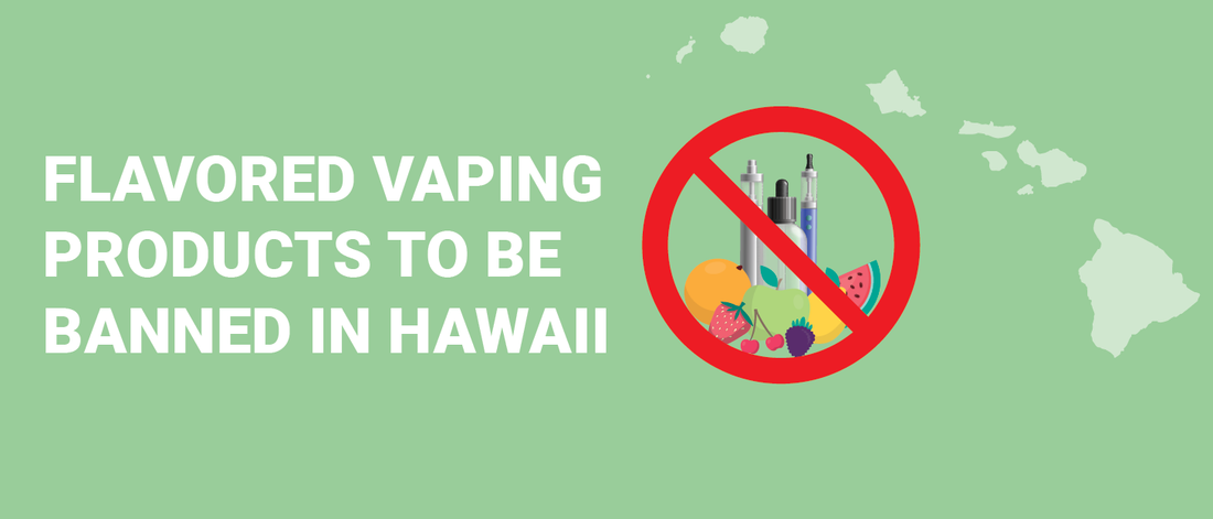 Hawaii Flavored Vape Ban to be Passed